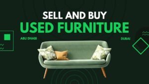 Sell and Buy Used Furniture in Abu Dhabi & Dubai | Trusted Dealers